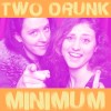 Two Drunk Minimum